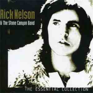 Rick Nelson & The Stone Canyon Band - The Essential Collection