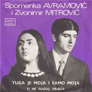 Spomenka Avramović I Zvonimir Mitrović - Tuga Je Moja I Samo Moja