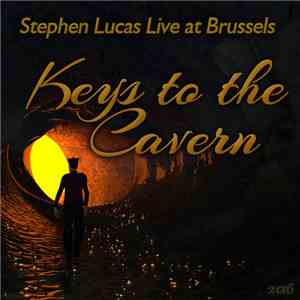 Stephen Lucas Live at Brussels - Keys to the Cavern