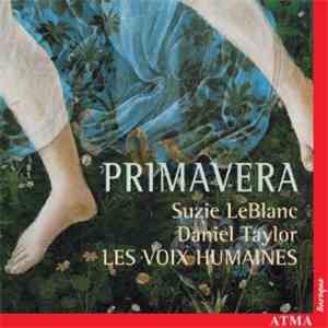 Suzie LeBlanc - Daniel Taylor - Les Voix Humaines - Primavera