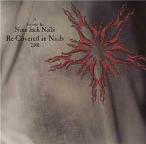 Various - Re-Covered In Nails 2.001: A Tribute To Nine Inch Nails