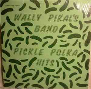 Wally Pikal's Band - Wally Pikal's Pickle Polka Hits
