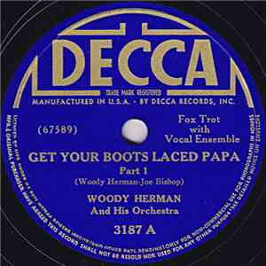 Woody Herman And His Orchestra - Get Your Boots Laced Papa