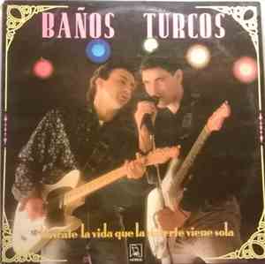 Baños Turcos - Buscate La Vida Que La Muerte Viene Sola