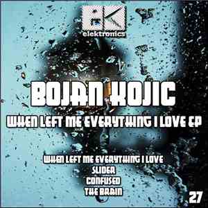 Bojan Kojic - When Left Me Everything I Love EP