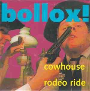 Bollox! - Cowhouse / Rodeo Ride