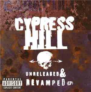 Cypress Hill - Unreleased & Revamped EP