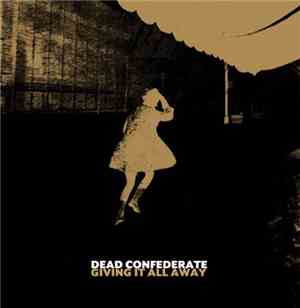 Dead Confederate - Giving It All Away