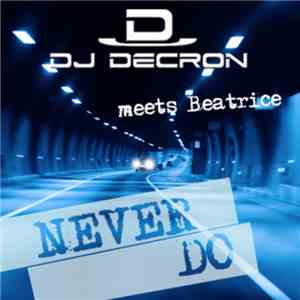 DJ Decron meets Beatrice  - Never Do