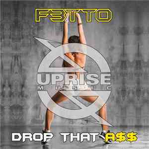 F3tto - Drop That A$$