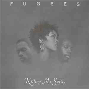 Fugees - Killing Me Softly