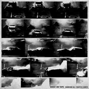 Ghost On Tape - Ignoring All Traffic Lights
