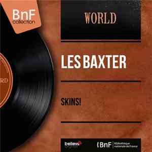 Les Baxter - Skins!