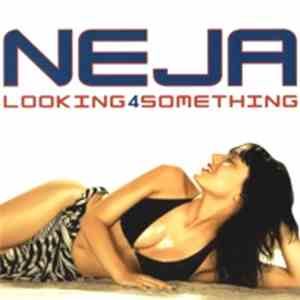 Neja - Looking 4 Something