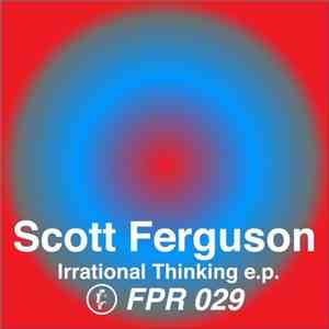 Scott Ferguson - Irrational Thinking E.P.