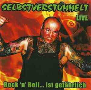 Selbstverstümmelt - Rock 'n' Roll Ist Gefährlich - Live