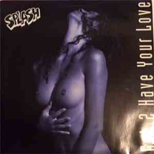 Splash  - Got 2 Have Your Love