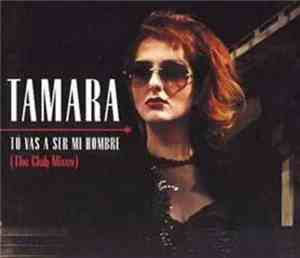 Tamara - Tú Vas A Ser Mi Hombre (The Club Mixes)