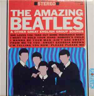 The Beatles - The Amazing Beatles & Other Great English Group Sounds