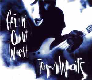 Tom Waits - Goin' Out West