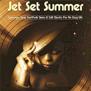Various - Jet Set Summer - Uptempo Sexy Disco Soul Funk Gems & Cult Classic ...