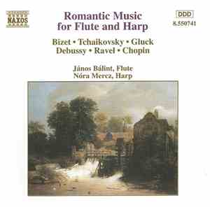 Bizet, Tchaikovsky, Gluck, Debussy, Ravel, Chopin - János Bálint, Nóra Mercz - Romantic Music For Flute And Harp
