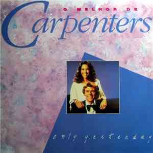 Carpenters - Only Yesterday: O Melhor De Carpenters