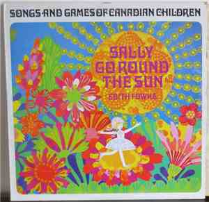 Edith Fowke - Sally Go Round The Sun: Songs And Games Of Canadian Children