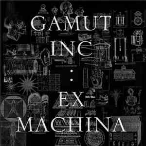 Gamut Inc - Ex Machina