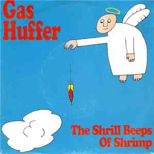 Gas Huffer - The Shrill Beeps Of Shrimp