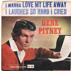 Gene Pitney - (I Wanna) Love My Life Away / I Laughed So Hard I Cried