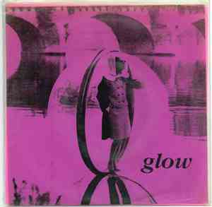 Glow  - Tomorrow's Just A Ghost / What Is Really You?