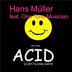 Hans Müller , One Tone Musician - One Tone Acid