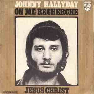 Johnny Hallyday - On Me Recherche / Jésus Christ
