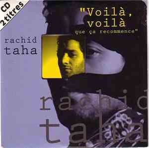 Rachid Taha - Voilà, Voilà Que Ça Recommence