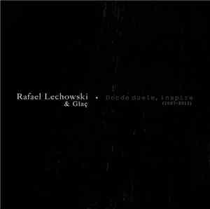 Rafael Lechowski & Glaç - Donde Duele, Inspira (2007-2011)