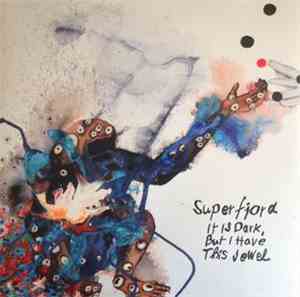 Superfjord - It Is Dark, But I Have This Jewel
