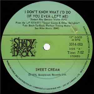 Sweet Cream - I Don't Know What I'd Do (If You Ever Left Me)