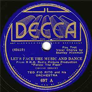 Ted Fio Rito And His Orchestra - Let's Face The Music And Dance / It's Been ...