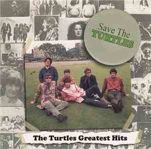 The Turtles - Save The Turtles: The Turtles Greatest Hits