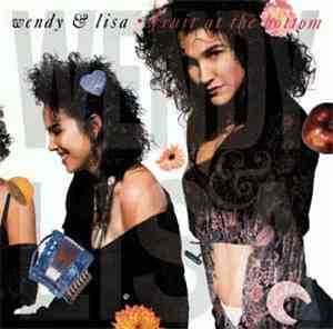 Wendy & Lisa - Fruit At The Bottom