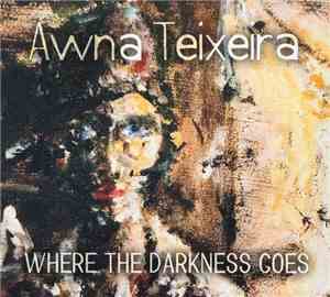 Awna Teixeira - Where The Darkness Goes