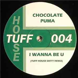 Chocolate Puma - I Wanna Be U (Tuff House Dirty Remix)