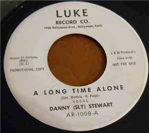 Danny (Sly) Stewart - A Long Time Alone / I'm Just A Fool