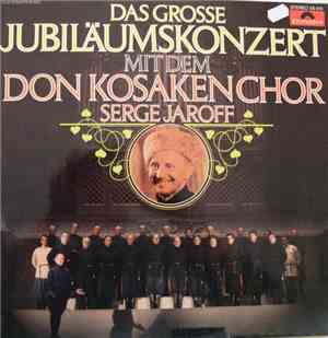 Don Kosaken Chor Serge Jaroff - Das Grosse Jubiläumskonzert