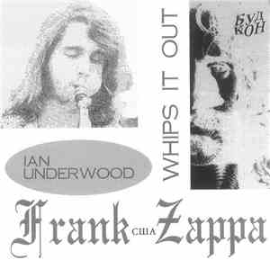 Frank Zappa - Ian Underwood Whips It Out
