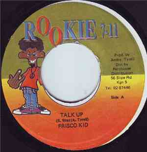 Frisco Kid / Pyceral Featuring Spragga Benz - Talk Up / Wagga Wagga