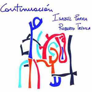 Isabel Parra y Roberto Trenca - Continuación