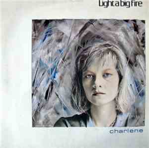 Light A Big Fire - Charlene