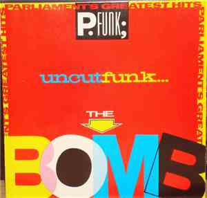 Parliament - Parliament's Greatest Hits (P. Funk; uncut funk... / The Bomb